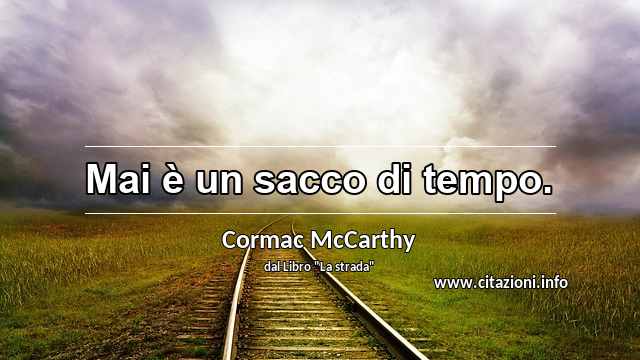“Mai è un sacco di tempo.”