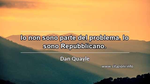 “Io non sono parte del problema. Io sono Repubblicano.”