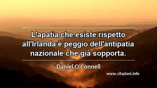 “L'apatia che esiste rispetto all'Irlanda è peggio dell'antipatia nazionale che già sopporta.”
