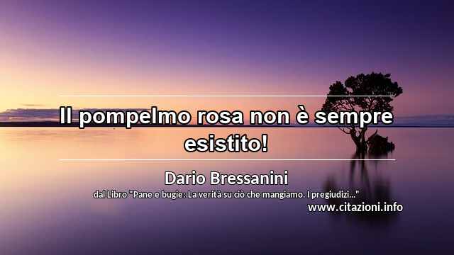 “Il pompelmo rosa non è sempre esistito!”