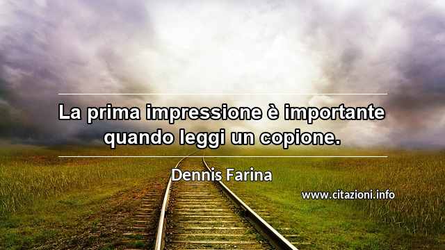 “La prima impressione è importante quando leggi un copione.”