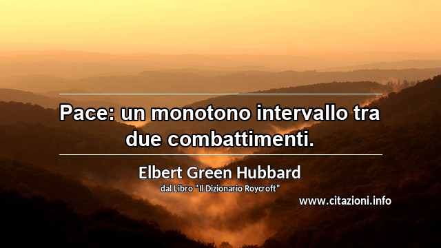 “Pace: un monotono intervallo tra due combattimenti.”