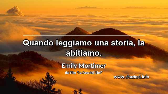 “Quando leggiamo una storia, la abitiamo.”