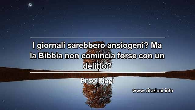 “I giornali sarebbero ansiogeni? Ma la Bibbia non comincia forse con un delitto?”