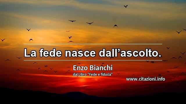 “La fede nasce dall’ascolto.”