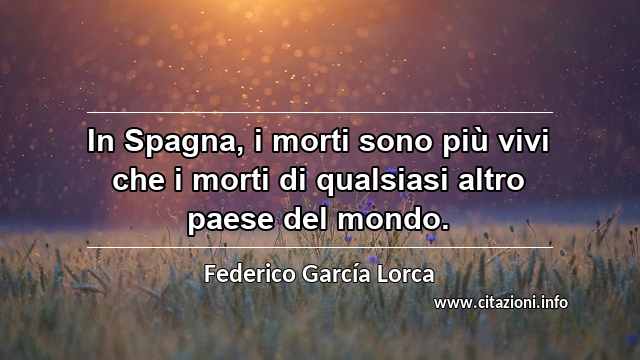 “In Spagna, i morti sono più vivi che i morti di qualsiasi altro paese del mondo.”
