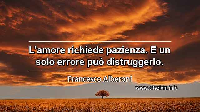 “L’amore richiede pazienza. E un solo errore può distruggerlo.”