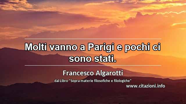 “Molti vanno a Parigi e pochi ci sono stati.”