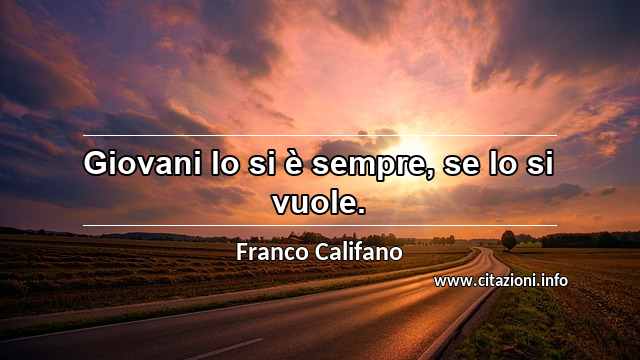 “Giovani lo si è sempre, se lo si vuole.”