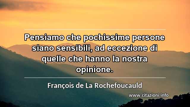 “Pensiamo che pochissime persone siano sensibili, ad eccezione di quelle che hanno la nostra opinione.”