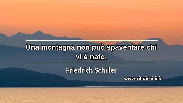 “Una montagna non può spaventare chi vi è nato.”