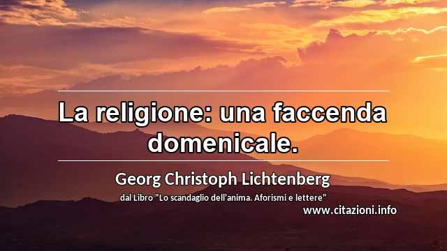 “La religione: una faccenda domenicale.”
