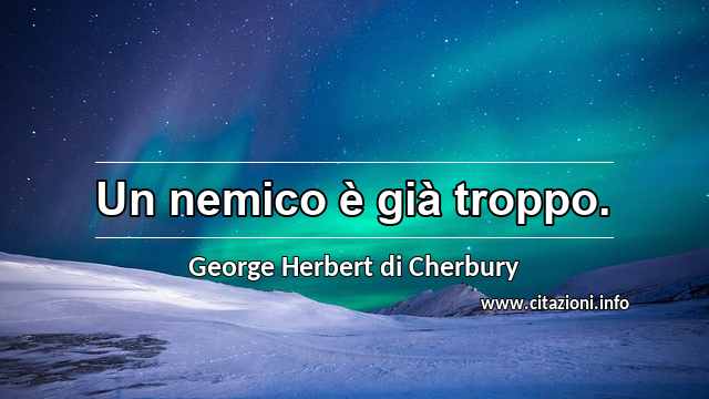 “Un nemico è già troppo.”