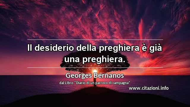 “Il desiderio della preghiera è già una preghiera.”