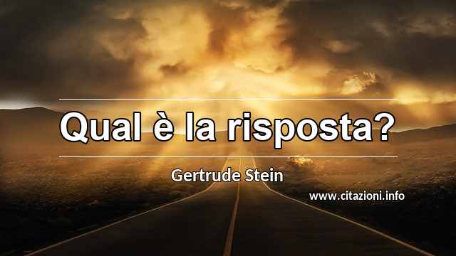 “Qual è la risposta?”