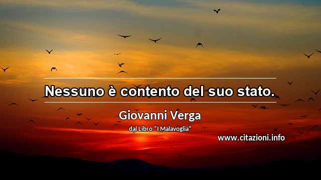 “Nessuno è contento del suo stato.”