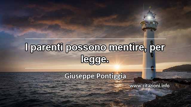 “I parenti possono mentire, per legge.”