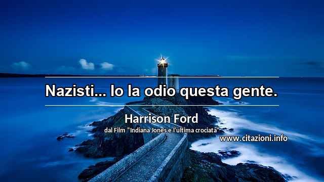 “Nazisti... Io la odio questa gente.”