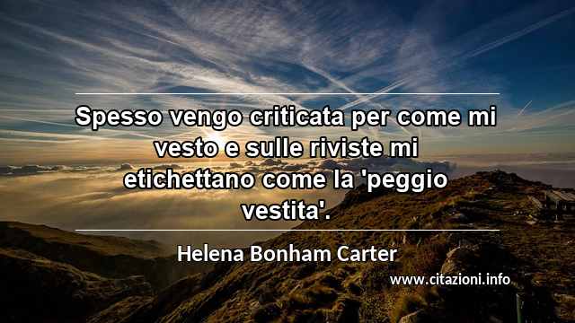 “Spesso vengo criticata per come mi vesto e sulle riviste mi etichettano come la 'peggio vestita'.”