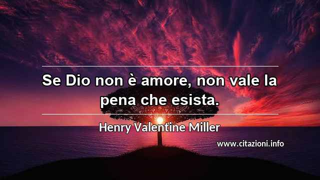 “Se Dio non è amore, non vale la pena che esista.”
