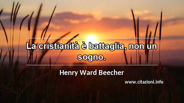 “La cristianità è battaglia, non un sogno.”