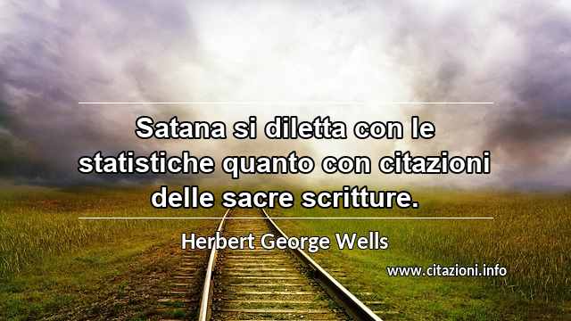 “Satana si diletta con le statistiche quanto con citazioni delle sacre scritture.”