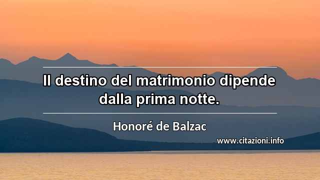 “Il destino del matrimonio dipende dalla prima notte.”