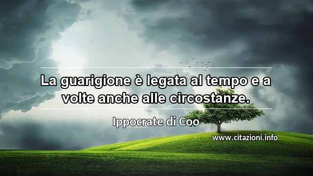 “La guarigione è legata al tempo e a volte anche alle circostanze.”
