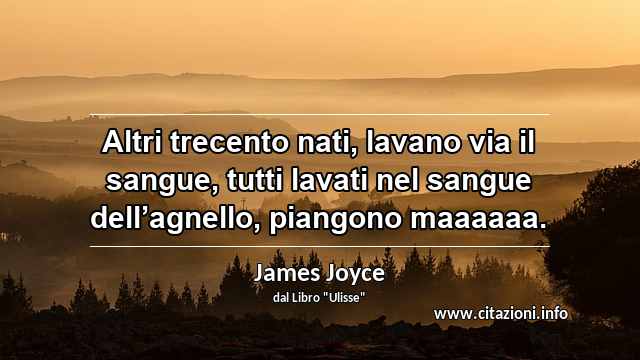 “Altri trecento nati, lavano via il sangue, tutti lavati nel sangue dell’agnello, piangono maaaaaa.”