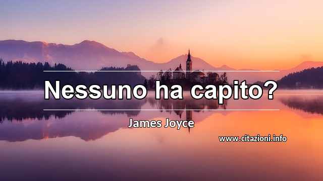 “Nessuno ha capito?”