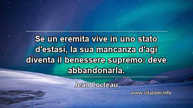 “Se un eremita vive in uno stato d'estasi, la sua mancanza d'agi diventa il benessere supremo: deve abbandonarla.”