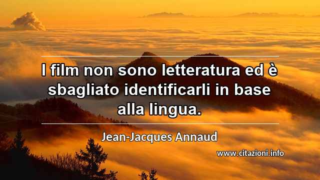 “I film non sono letteratura ed è sbagliato identificarli in base alla lingua.”