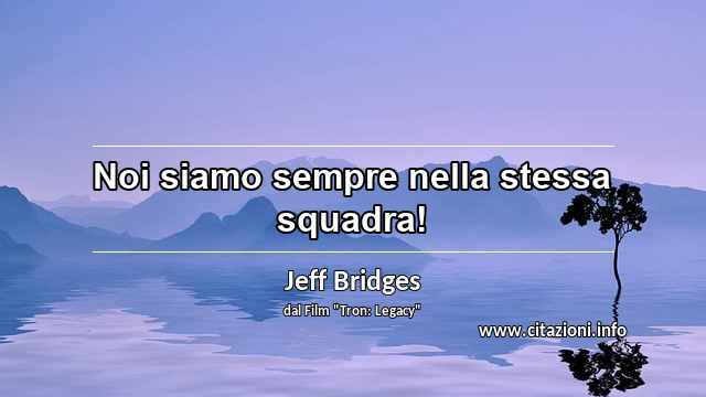 “Noi siamo sempre nella stessa squadra!”