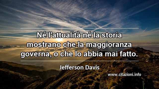 “Né l'attualità né la storia mostrano che la maggioranza governa, o che lo abbia mai fatto.”
