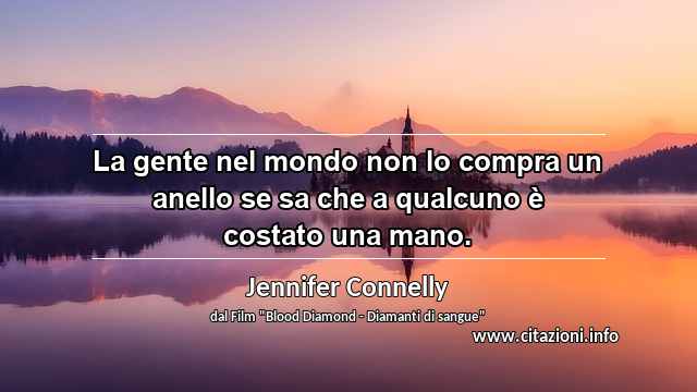 “La gente nel mondo non lo compra un anello se sa che a qualcuno è costato una mano.”