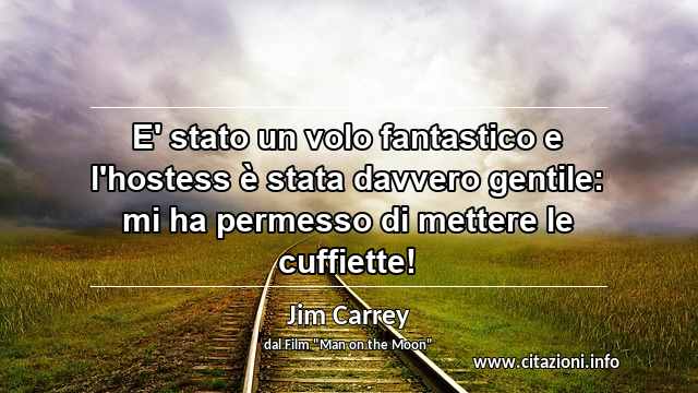 “E' stato un volo fantastico e l'hostess è stata davvero gentile: mi ha permesso di mettere le cuffiette!”