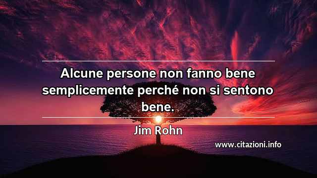 “Alcune persone non fanno bene semplicemente perché non si sentono bene.”