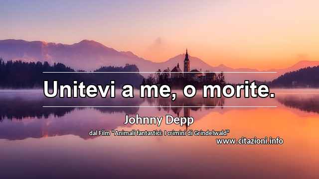 “Unitevi a me, o morite.”