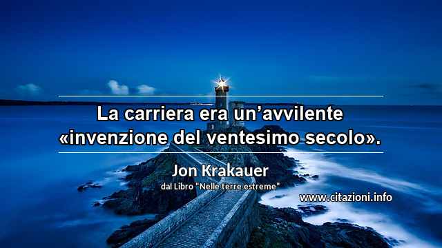 “La carriera era un’avvilente «invenzione del ventesimo secolo».”