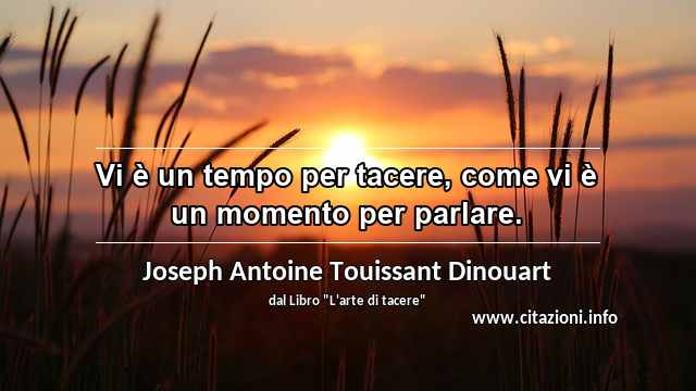 “Vi è un tempo per tacere, come vi è un momento per parlare.”