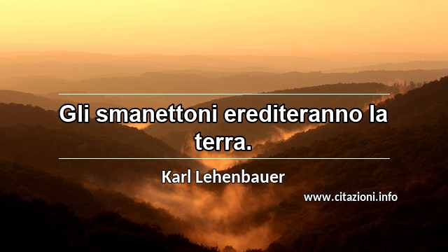 “Gli smanettoni erediteranno la terra.”