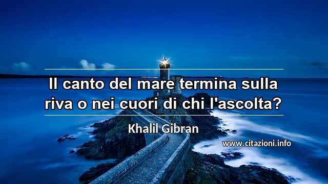 “Il canto del mare termina sulla riva o nei cuori di chi l'ascolta?”