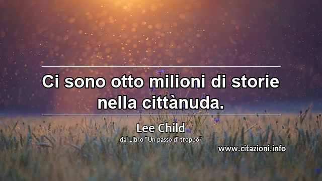 “Ci sono otto milioni di storie nella cittànuda.”