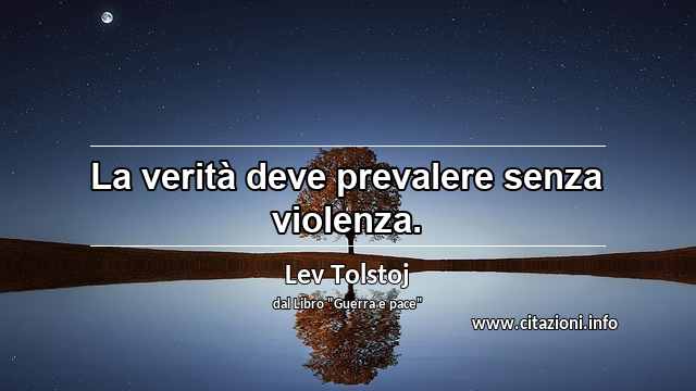 “La verità deve prevalere senza violenza.”