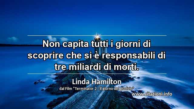 “Non capita tutti i giorni di scoprire che si è responsabili di tre miliardi di morti.”