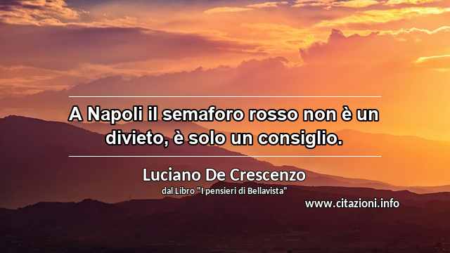 “A Napoli il semaforo rosso non è un divieto, è solo un consiglio.”