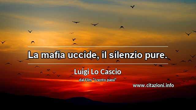 “La mafia uccide, il silenzio pure.”