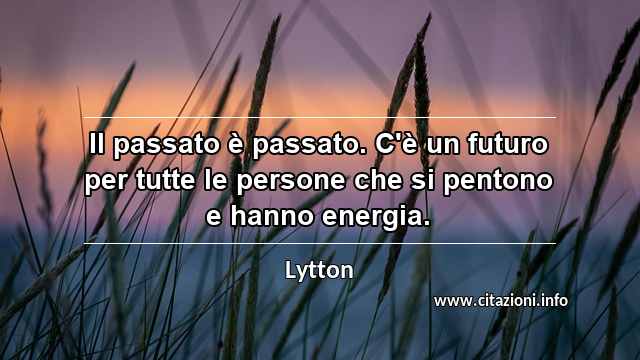 “Il passato è passato. C'è un futuro per tutte le persone che si pentono e hanno energia.”