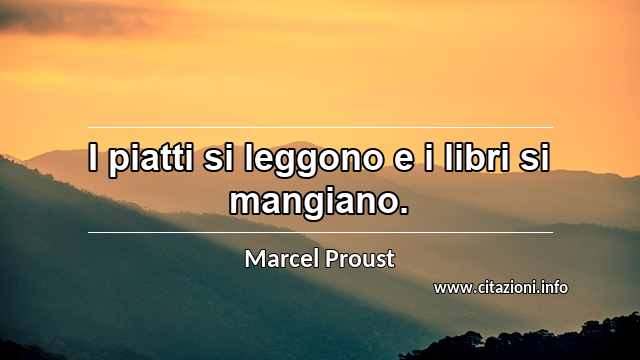 “I piatti si leggono e i libri si mangiano.”