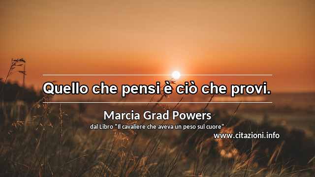 “Quello che pensi è ciò che provi.”